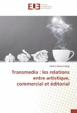 Transmedia : les relations entre artistique, commercial et éditorial
