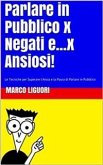 Parlare in Pubblico per Negati...e x Ansiosi (eBook, ePUB) Parlare in Pubblico per Negati...e x Ansiosi (eBook, ePUB)