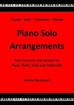 Vivaldi - Bach - Telemann - Händel: Piano Solo Arrangements from Concerts and Sonatas for Flute, Violin, Viola and Violi - Heckmann, Marita