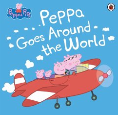 Peppa Pig: Peppa Goes Around the World (eBook, ePUB) - Peppa Pig