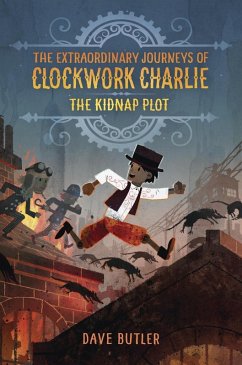 The Kidnap Plot (The Extraordinary Journeys of Clockwork Charlie) (eBook, ePUB) - Butler, Dave