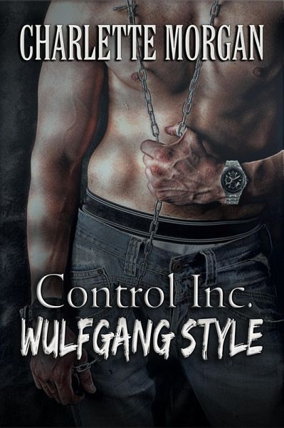 Control Inc, Wulfgang's Style (A Division of Schultz International, #1) (eBook, ePUB) Control Inc, Wulfgang's Style (A Division of Schultz International, #1) (eBook, ePUB)