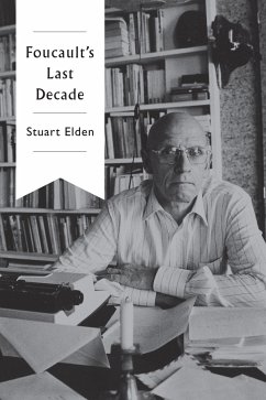 Foucault's Last Decade (eBook, ePUB) - Elden, Stuart