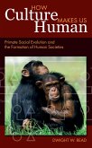 How Culture Makes Us Human (eBook, PDF)