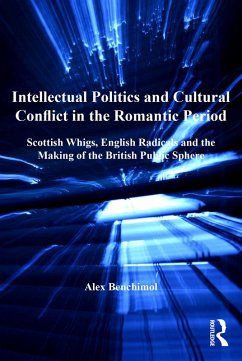 Intellectual Politics and Cultural Conflict in the Romantic Period (eBook, PDF) - Benchimol, Alex