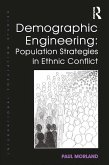 Demographic Engineering: Population Strategies in Ethnic Conflict (eBook, PDF)
