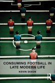 Consuming Football in Late Modern Life (eBook, ePUB)