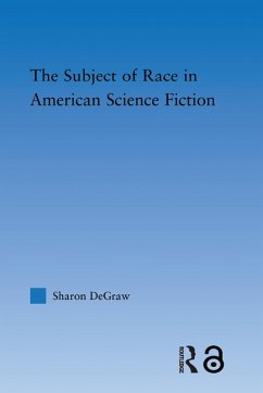 The Subject of Race in American Science Fiction (eBook, PDF) - Degraw, Sharon