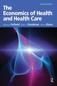 The Economics of Health and Health Care (eBook, PDF) - Folland, Sherman; Goodman, Allen Charles; Stano, Miron