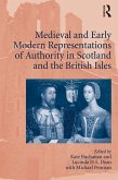 Medieval and Early Modern Representations of Authority in Scotland and the British Isles (eBook, ePUB)