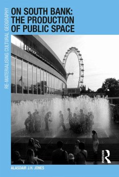 On South Bank: The Production of Public Space (eBook, PDF) - Jones, Alasdair J. H.