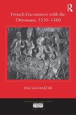 French Encounters with the Ottomans, 1510-1560 (eBook, PDF)