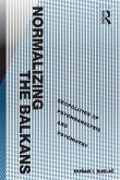 Normalizing the Balkans (eBook, PDF) Normalizing the Balkans (eBook, PDF)