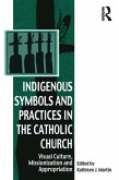 Indigenous Symbols and Practices in the Catholic Church (eBook, ePUB)