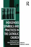 Indigenous Symbols and Practices in the Catholic Church (eBook, PDF)