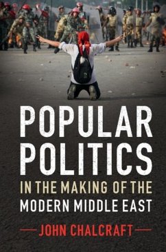 Popular Politics in the Making of the Modern Middle East (eBook, PDF) - Chalcraft, John