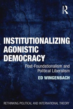 Institutionalizing Agonistic Democracy (eBook, ePUB) - Wingenbach, Ed