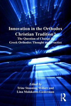 Innovation in the Orthodox Christian Tradition? (eBook, PDF) - Willert, Trine Stauning; Molokotos-Liederman, Lina