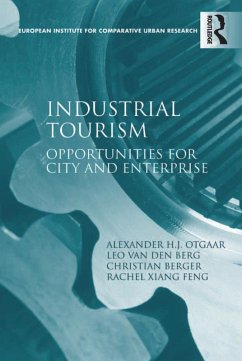 Industrial Tourism (eBook, ePUB) - Otgaar, Alexander H. J.; Berg, Leo Van Den; Feng, Rachel Xiang