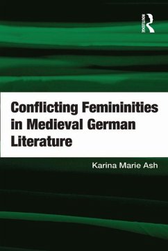Conflicting Femininities in Medieval German Literature (eBook, PDF) - Ash, Karina Marie