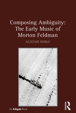 Cover Composing Ambiguity: The Early Music of Morton Feldman (eBook, PDF)