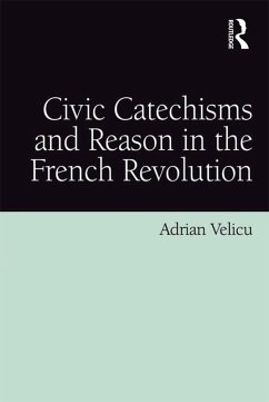 Civic Catechisms and Reason in the French Revolution (eBook, PDF) - Velicu, Adrian