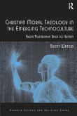 Christian Moral Theology in the Emerging Technoculture (eBook, PDF)