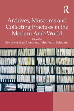 Archives, Museums and Collecting Practices in the Modern Arab World (eBook, ePUB)