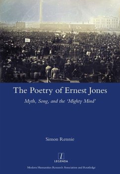 The Poetry of Ernest Jones Myth, Song, and the 'Mighty Mind' (eBook, PDF) - Rennie, Simon
