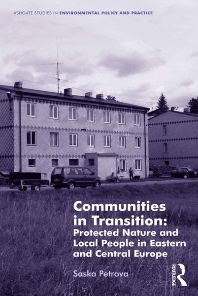 Communities in Transition: Protected Nature and Local People in Eastern and Central Europe (eBook, PDF) Communities in Transition: Protected Nature and Local People in Eastern and Central Europe (eBook, PDF)