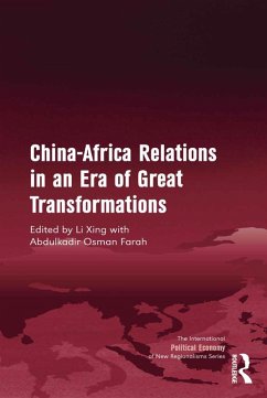 China-Africa Relations in an Era of Great Transformations (eBook, ePUB) - Xing, Li; Farah, Abdulkadir Osman