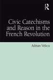 Civic Catechisms and Reason in the French Revolution (eBook, ePUB)