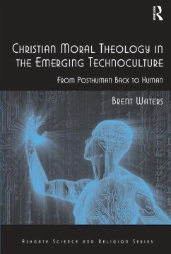 Cover Christian Moral Theology in the Emerging Technoculture (eBook, ePUB)