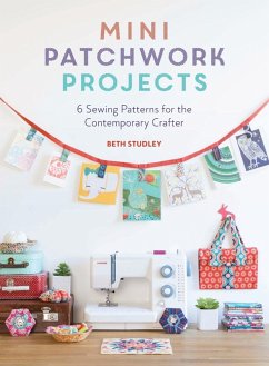 Mini Patchwork Projects (eBook, ePUB) - Studley, Beth