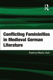 Conflicting Femininities in Medieval German Literature (eBook, ePUB)
