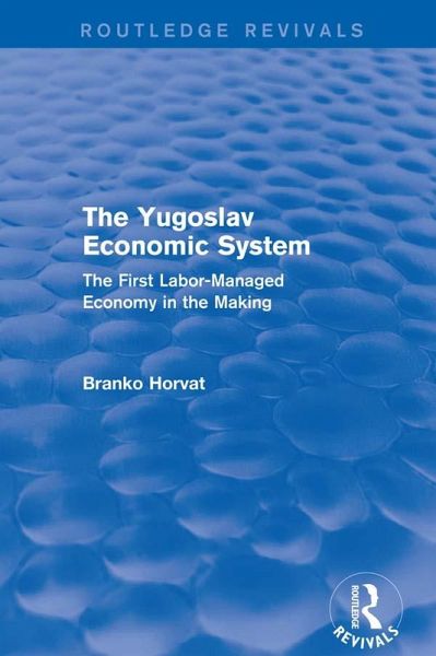 The Yugoslav Economic System (Routledge Revivals) (eBook, ePUB) The Yugoslav Economic System (Routledge Revivals) (eBook, ePUB)