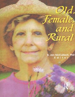 Old, Female, and Rural (eBook, ePUB) - Mcculloch, B Jan