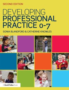 Developing Professional Practice 0-7 (eBook, ePUB) - Blandford, Sonia; Knowles, Catherine