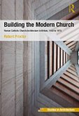 Building the Modern Church (eBook, ePUB) Building the Modern Church (eBook, ePUB)