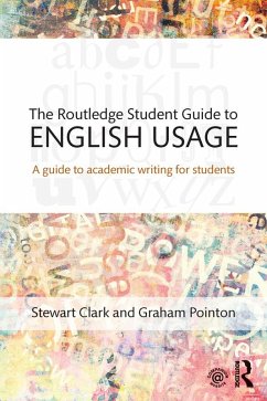 The Routledge Student Guide to English Usage (eBook, ePUB) - Clark, Stewart; Pointon, Graham