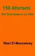 150 Aforismi Sul Successo e La Vita... - Bild 1