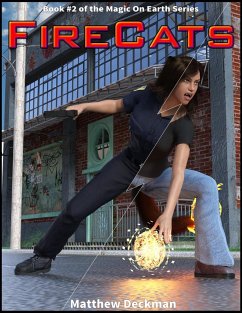 FireCats (Magic On Earth - If Magic Did Exist, #2) (eBook, ePUB) - Deckman, Matt