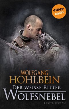 Wolfsnebel / Der weiße Ritter Bd.1 (eBook, ePUB) - Hohlbein, Wolfgang