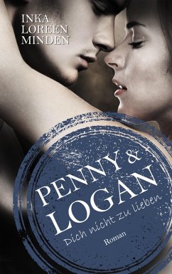 Penny & Logan / Dich nicht zu lieben Bd.2 (eBook, ePUB) - Minden, Inka Loreen