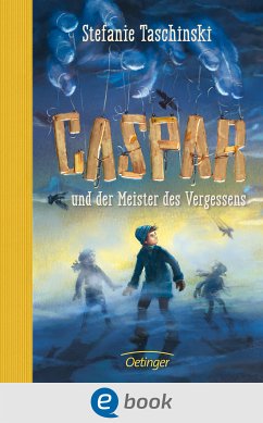 Caspar und der Meister des Vergessens (eBook, ePUB) - Taschinski, Stefanie