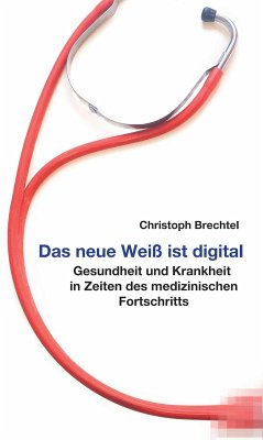 Das neue Weiß ist digital (eBook, ePUB) - Brechtel, Christoph