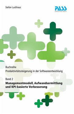 Buchreihe: Produktivitätssteigerung in der Softwareentwicklung, Teil 2: Managementmodell, Aufwandsermittlung und KPI-basierte Verbesserung (eBook, ePUB) - Luckhaus, Stefan
