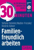 30 Minuten Familienfreundlich arbeiten (eBook, PDF)