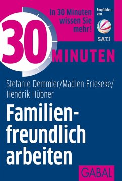 30 Minuten Familienfreundlich arbeiten (eBook, PDF) - Demmler, Stefanie; Hübner, Hendrik; Frieseke, Madlen