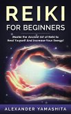 Reiki For Beginners: Master the Ancient Art of Reiki to Heal Yourself And Increase Your Energy! (eBook, ePUB)